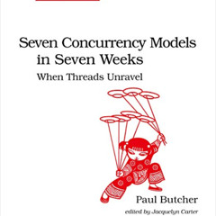 [FREE] PDF 📪 Seven Concurrency Models in Seven Weeks: When Threads Unravel (The Prag