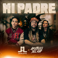 Mi Padre Jah Love & Apostoles Del Rap El es aquel que me formó Y en el viente de mi madre Vida me di
