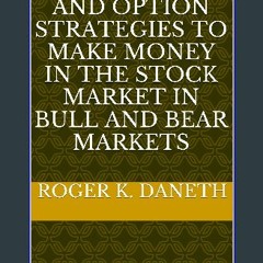 [Ebook]$$ 📖 INVESTMENT AND OPTION STRATEGIES TO MAKE MONEY IN THE STOCK MARKET IN BULL AND BEAR MA