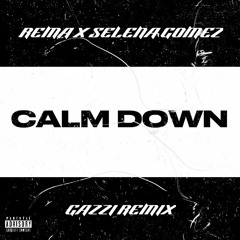 CALM DOWN - Rema, Selena Gomez (Gazzi remix)