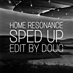 Home - Resonance But Its Sped Up