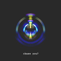 chase you? [Pranjli - Chase You Remix]