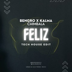 FELIZ - CHIMBALA (BENGRO & KALMA Tech House Edit 125bpm) [Played at PACHÁ IBIZA]