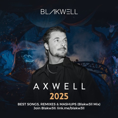 Axwell 2025 | Best Songs, Remixes & Mashups (Blakw3ll Mix)