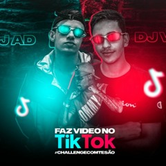 FAZ VIDEO NO TIK TOK, CHALLENGE COM TESÃO - MC RD - (DJ AD & DJ VTA)