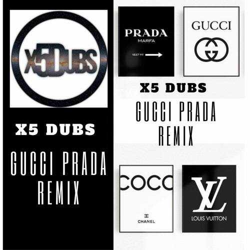 Stream X5 Dubs - Gucci Prada (House Remix 2021) by @x5dubs