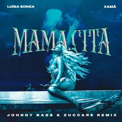 Luisa Sonza, Xamã - MAMA.CITA (Johnny Bass & Zuccare Remix)