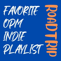 Favorite OPM Indie Playlist: Roadtrip