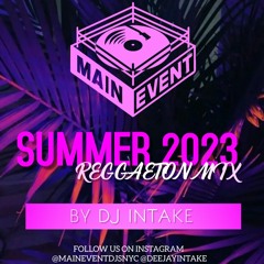 SUMMER 2023 REGGAETON MIX by DJ INTAKE (CLEAN)