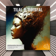 Tilal & Tirisfal - Where You Are [Mathematica Records] PREMIERE