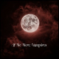 If We Were Vampires (Cover)