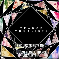 A 13 Hours Journey With Only The Best Female Trance Vocalists Part I