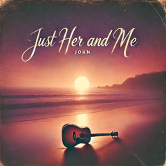 Just Her and Me