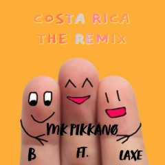MK Pikkano Costa Rica (Remix) Ft B, Laxe