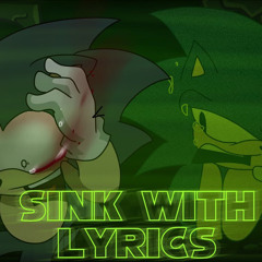 Sink with LYRICS (by Richie :D) (VOLUME SLIGHTLY BOOSTED)