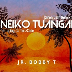 Neiko Tuangai ft. DJ TarzXiide (Siren Jam Remix) - Jr. Bobby T