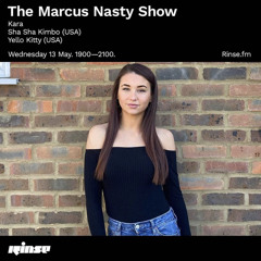 KARA // THE MARCUS NASTY SHOW, RINSE FM // 13.05.20