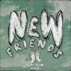 Mickey Shiloh x Willis - New Friends