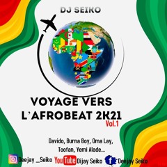 VOYAGE VERS L'AFROBEAT 2021 - (VOL 1) BY DJ SEIKO