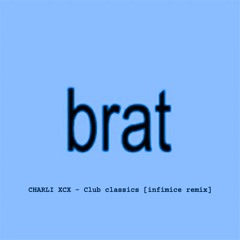 CHARLI XCX - CLUB CLASSICS {INFIMICE REMIX}