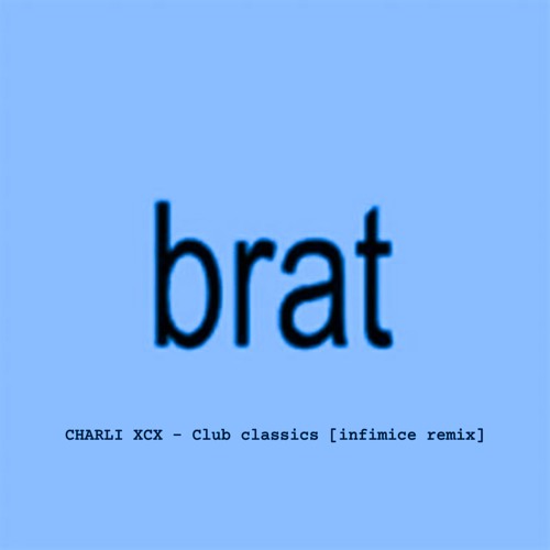 CHARLI XCX - CLUB CLASSICS {INFIMICE REMIX}