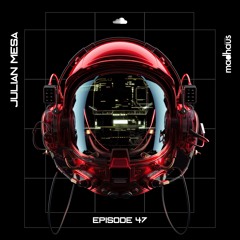 Episode 47 - Guest Mix by Julian Mesa