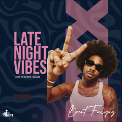 Late Night Vibes ft Brent Faiyaz