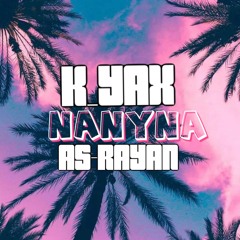 AS-RAYAN x K-YAX-NANYNA.mp3