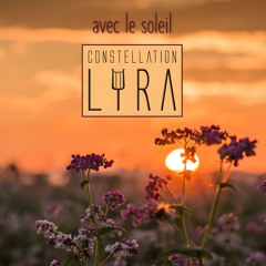 Constellation Lyra - Avec Le Soleil [out now on Spotify]