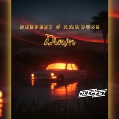 Deepest & AMHouse - Drown
