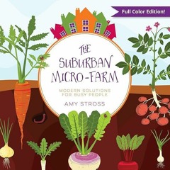 ✔Ebook⚡️ The Suburban Micro-Farm: Modern Solutions for Busy People