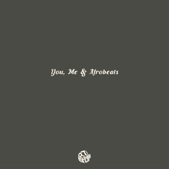 You, Me & Afrobeats