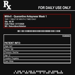 Mithril - Quarantine Antsyness Week 1 (PHR002)
