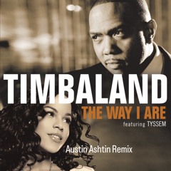 Talk 2 Me Girl (The Way I Are) - Austin Ashtin Remix