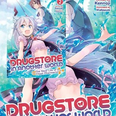Download (PDF) Drugstore in Another World: The Slow Life of a Cheat Pharmacist (Light Novel) Vol. 2