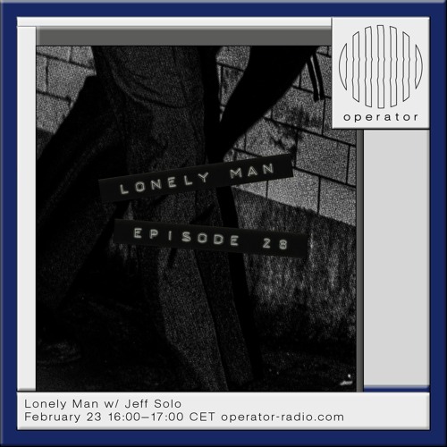 Operator - Lonely Man [28] - 23rd February 2024