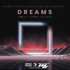 Danny Suko X Marc Korn x Dj Squared - Dreams (Jaison Silva & Maskka Remix) [Future Rave]