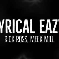 Rick Ross, Meek Mill - Lyrical Eazy (Prod. SnipeBeatz)