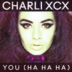 (rough)Charli XCX - You HaHaHa (Remix)