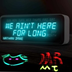 Nathan Dawe We Aint Here For Long (Remix By MRMT)