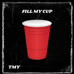 FILL MY CUP