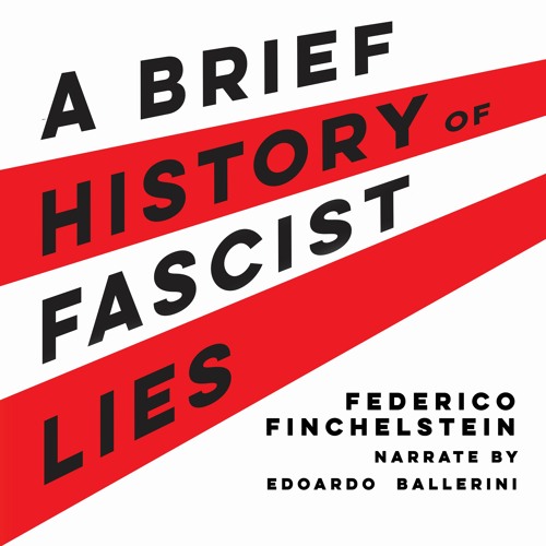 Audiobook: A Brief History of Fascist Lies by Federico Finchelstein, narrated by Edoardo Ballerini