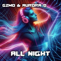 GZMO & Aurora D - All Night