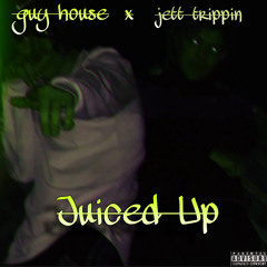 Juiced Up Ft Jett Trippin