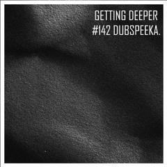 Getting Deeper Year End Podcast #142 by Dubspeeka