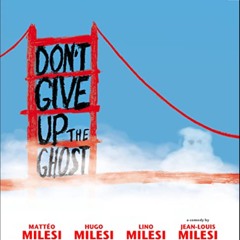 DON'T GIVE UP THE GHOST