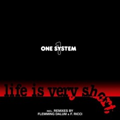 One System - Life Is Very Short (Ri-Mix)