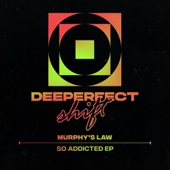 Murphy's Law - So Addicted [Deeperfect Shift]