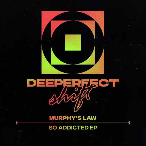 Murphy's Law - So Addicted [Deeperfect Shift]