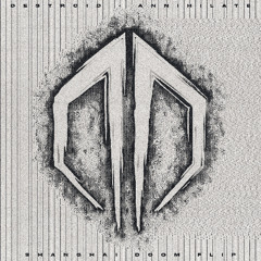 Destroid, Excision, Far Too Loud - Annihilate (Shanghai Doom Flip)